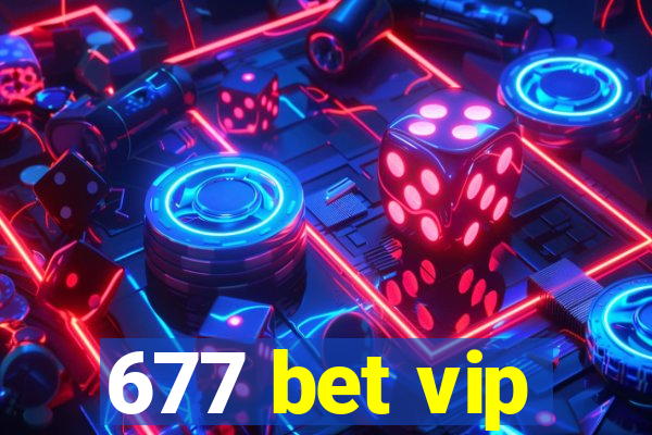 677 bet vip